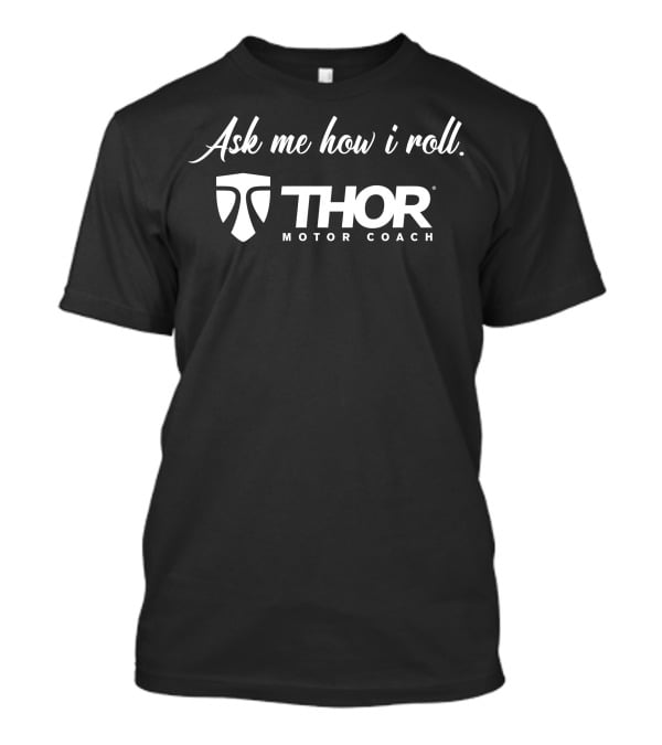 Ask Me How I Roll Thor Motor Coach T-Shirt