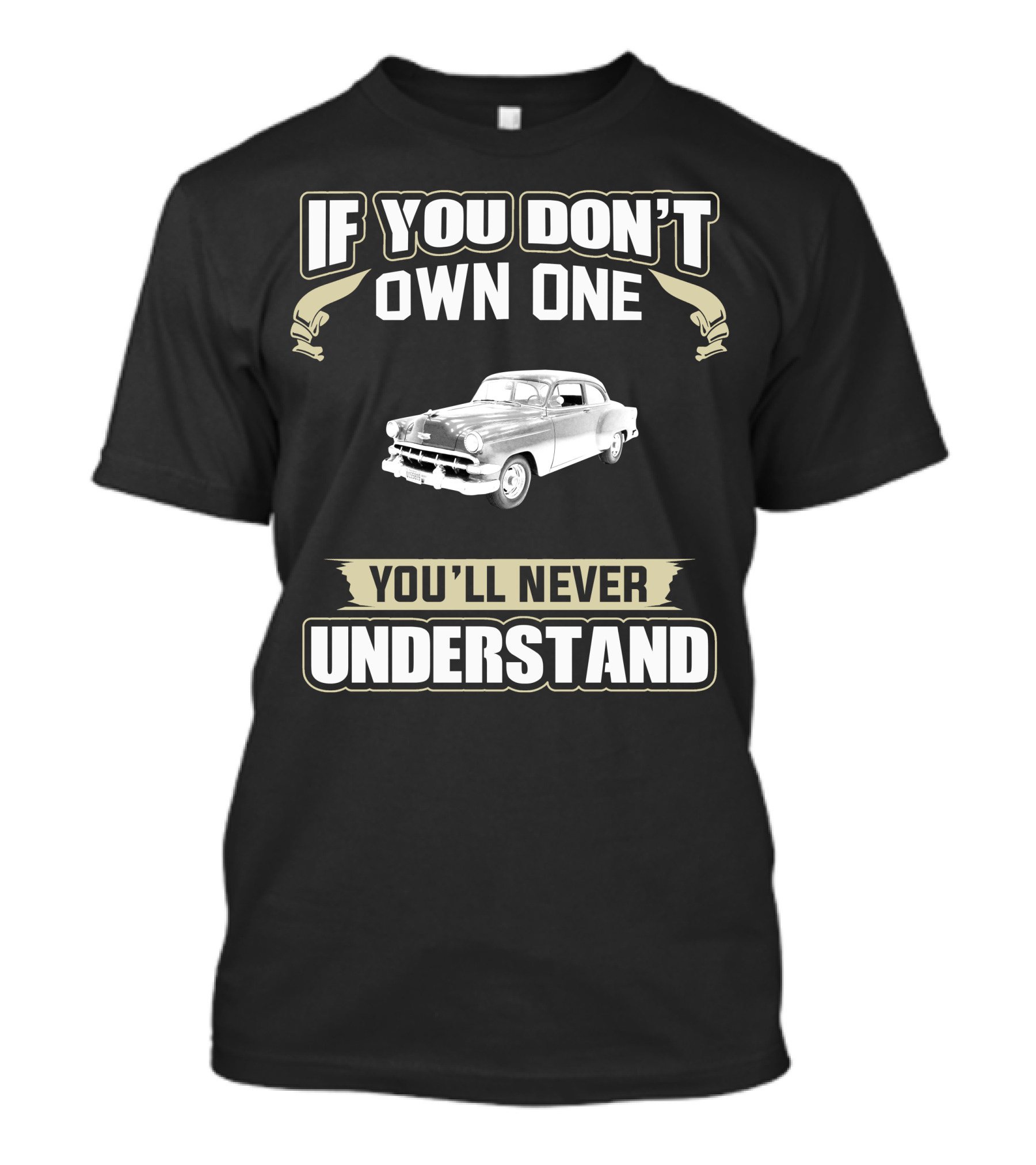 If You Don't Own One 1954 Chevrolet You'll Never Understand T-Shirt
