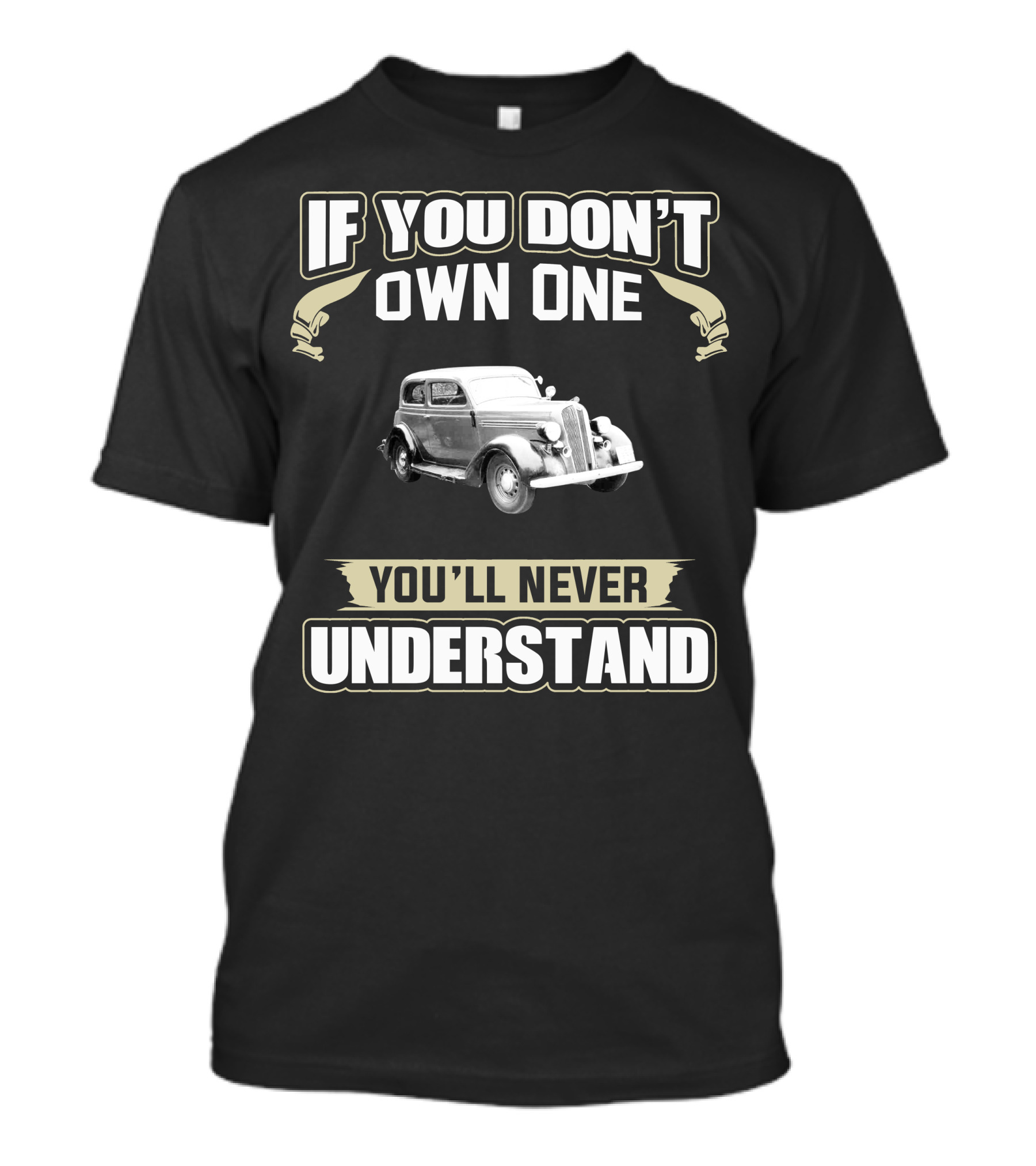 If You Don't Own One 1936 Plymouth P2 Touring Sedan You'll Never Understand T-Shirt