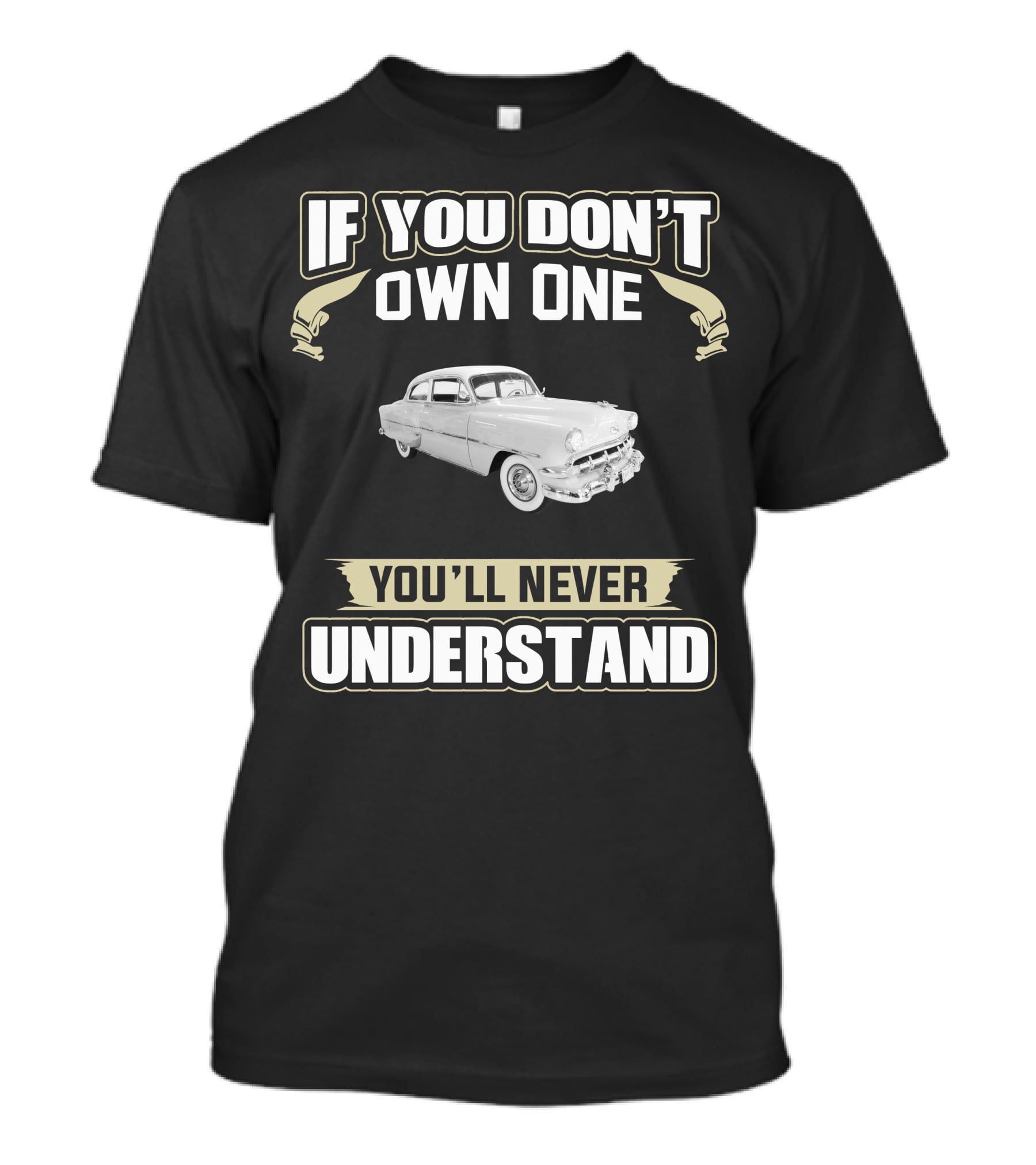 1954 Chevrolet 210 Deluxe If You Don't Own One You'll Never Understand T-Shirt