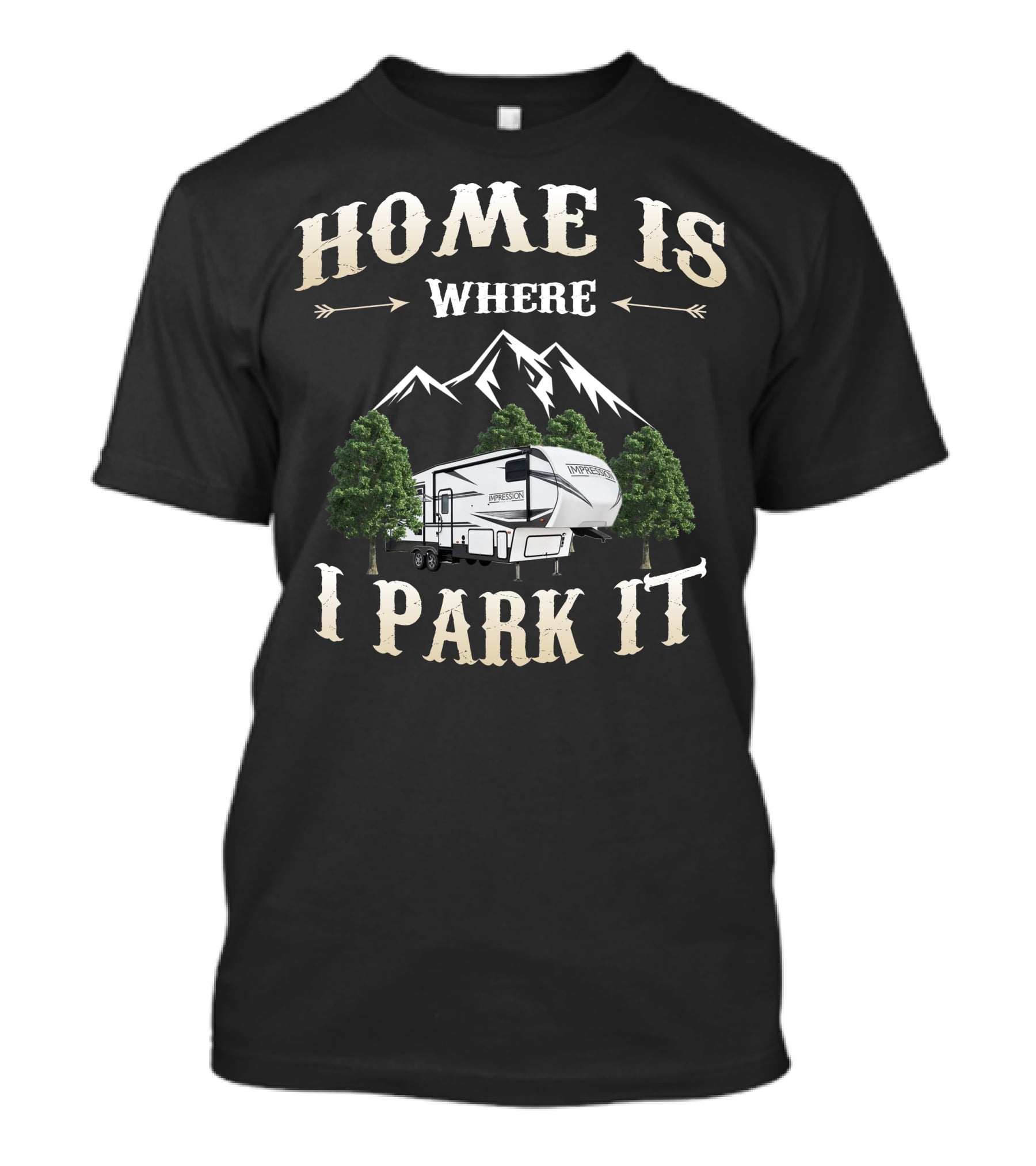 Home Is Where I Park It Forest River Impression RV Mountains Trees T-Shirt