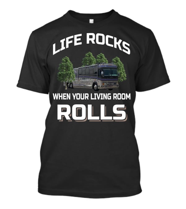 Life Rocks When Your Living Room Rolls 1995 Prevost LeMirage XL T-Shirt