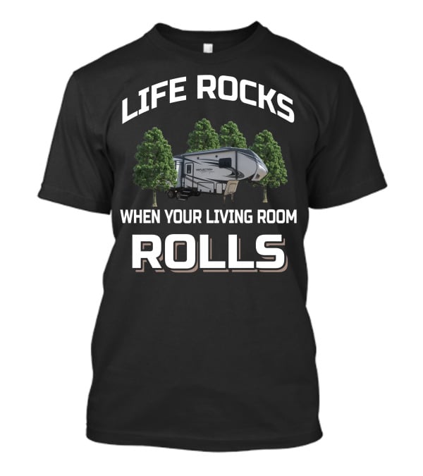 LIFE ROCKS WHEN YOUR LIVING ROOM ROLLS GRAND DESIGN REFLECTION 29RS T-Shirt