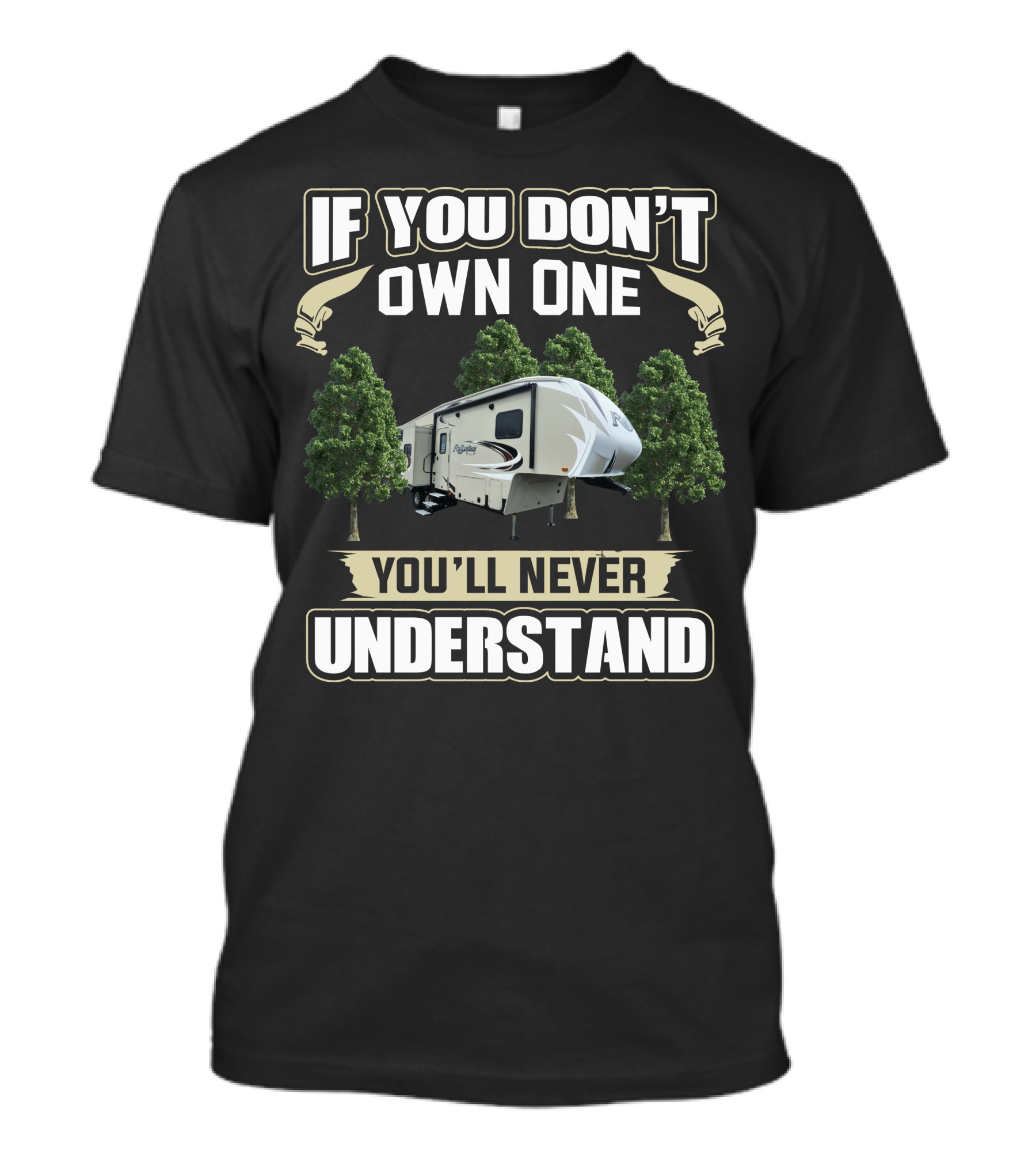 IF YOU DON'T OWN ONE YOU'LL NEVER UNDERSTAND Reflection Fifth Wheel 29RS T-Shirt