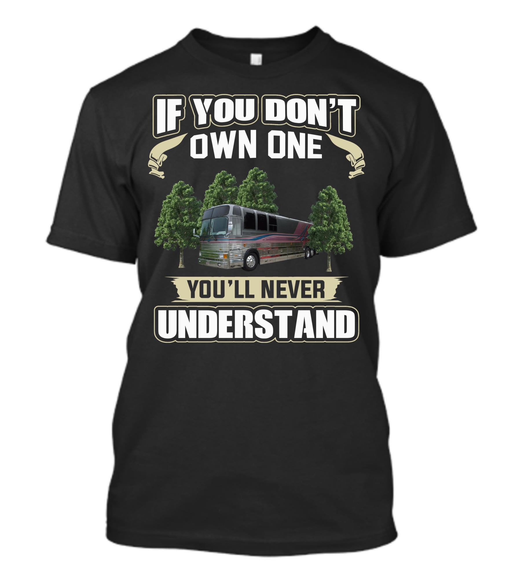If You Don't Own One You'll Never Understand Prevost Le Mirage XL T-Shirt