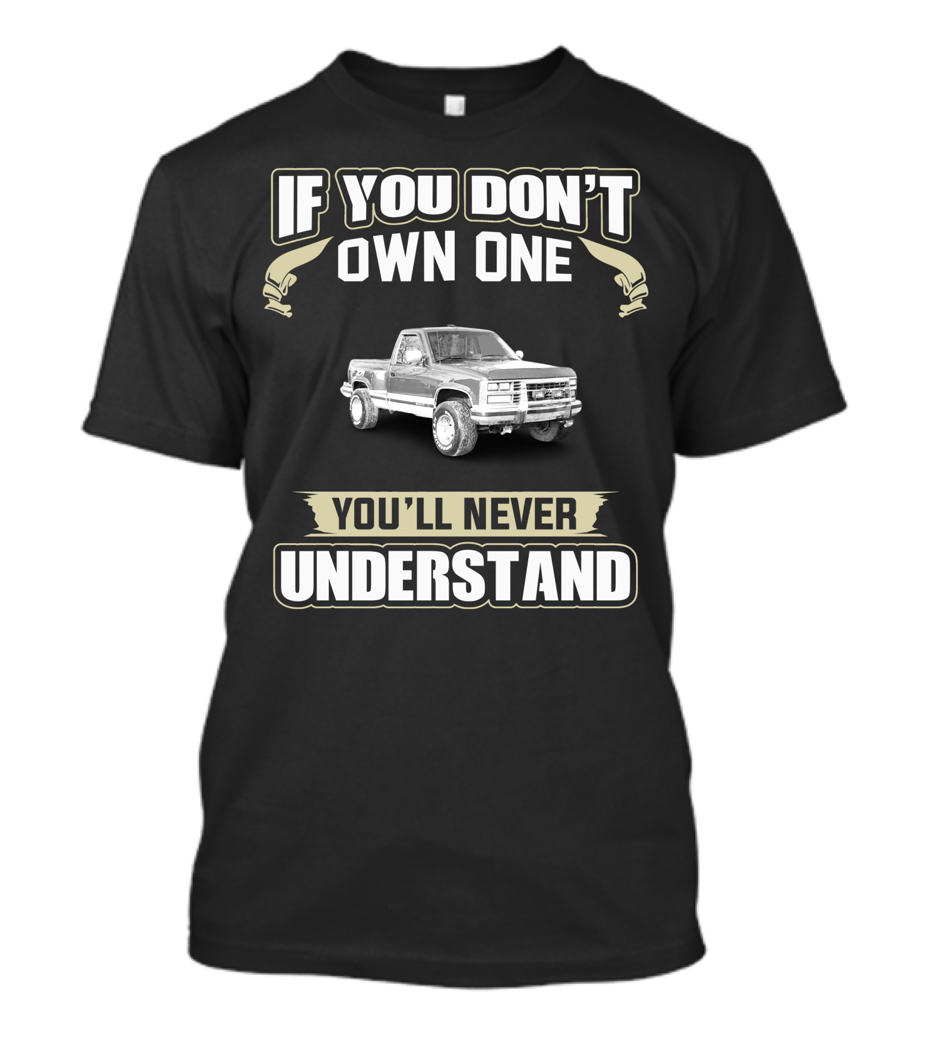If You Don't Own One 1988 Chevy Truck You'll Never Understand T-Shirt
