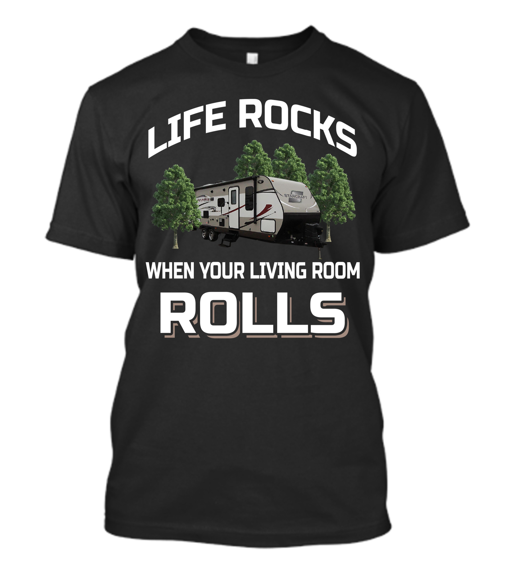 Life Rocks When Your Living Room Rolls Starcraft Autumn Ridge 289BHS Camper Trailer T-Shirt