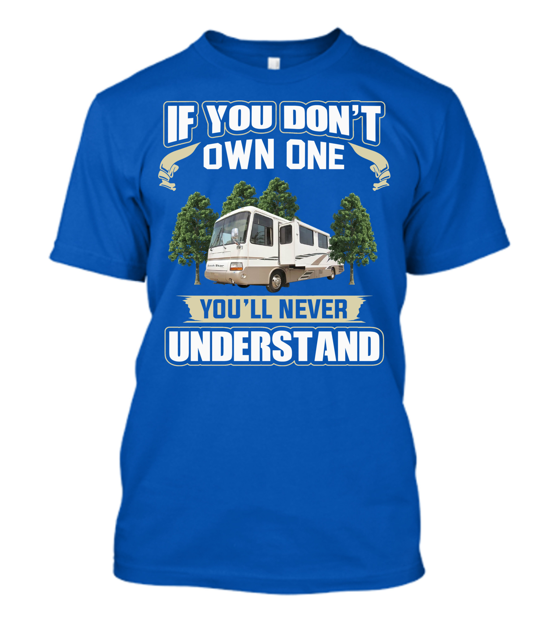 If You Don’t Own One You’ll Never Understand Newmar Dutch Star 3862 T-Shirt