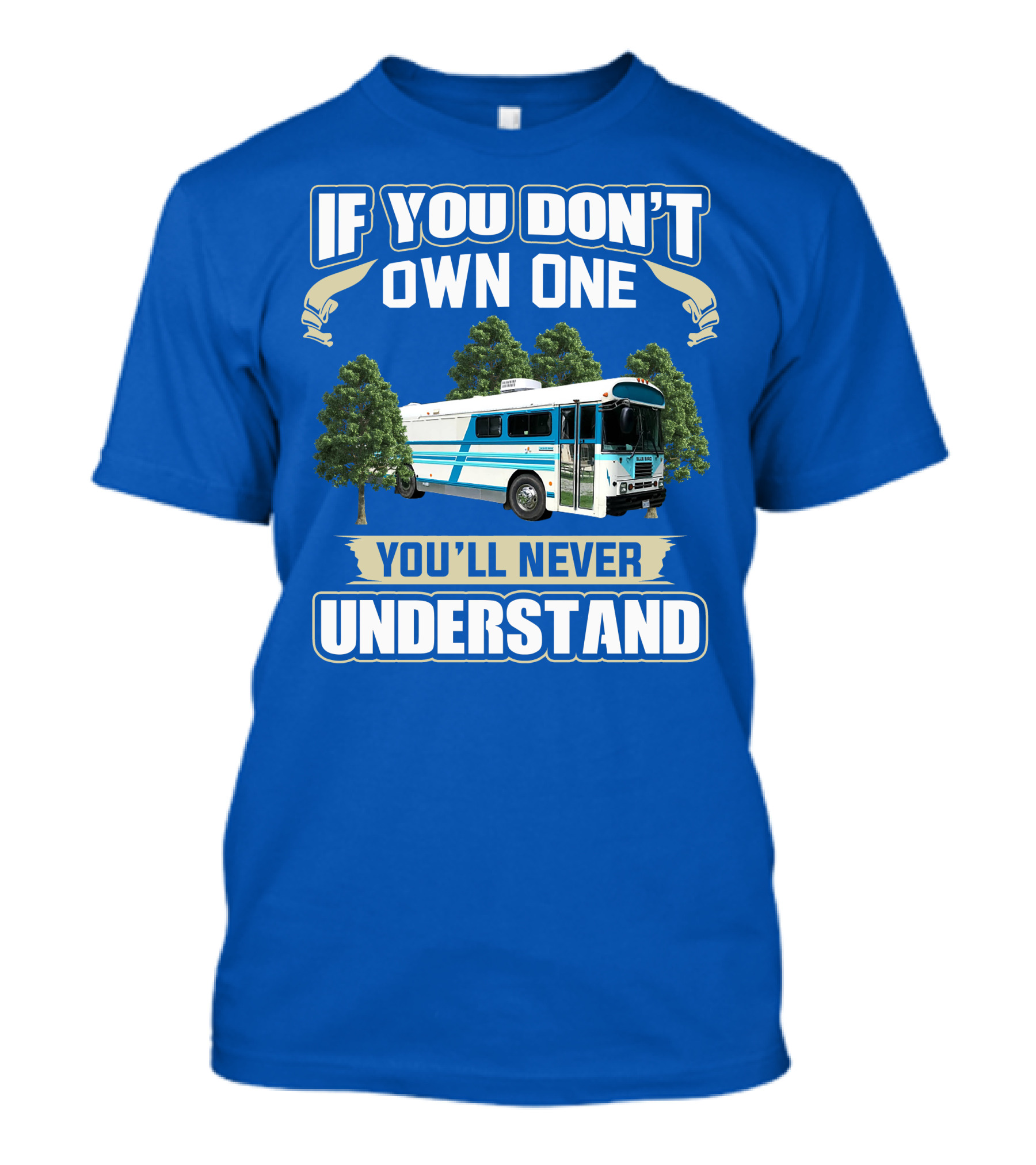 If You Don't Own One You'll Never Understand Camp Skoolie Bus Adventure T-Shirt
