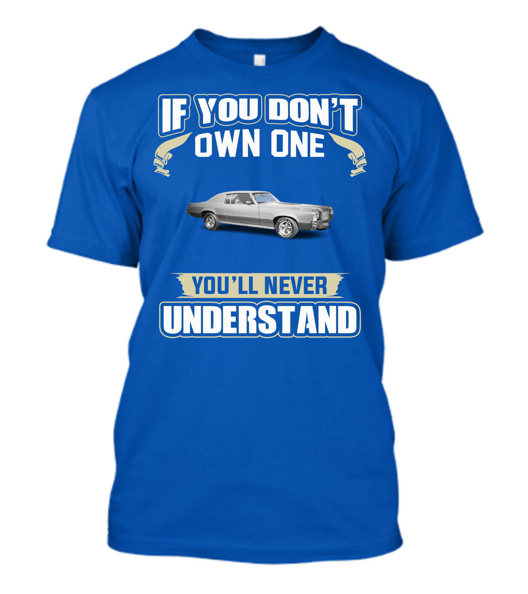 If You Don't Own One You'll Never Understand Pontiac Grand Prix T-Shirt