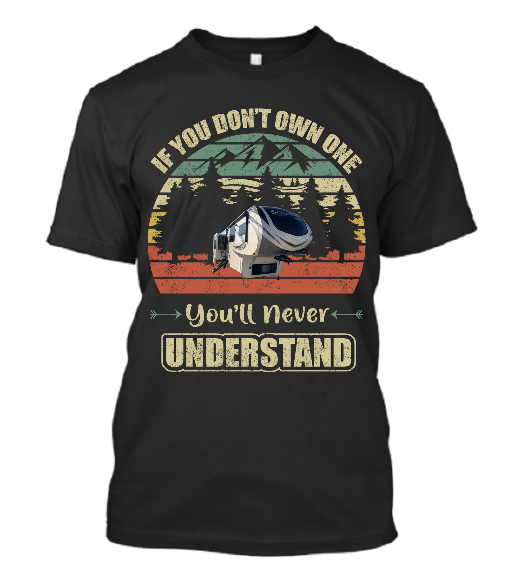 If You Don't Own One You'll Never Understand Grand Design Solitude 390RK T-Shirt