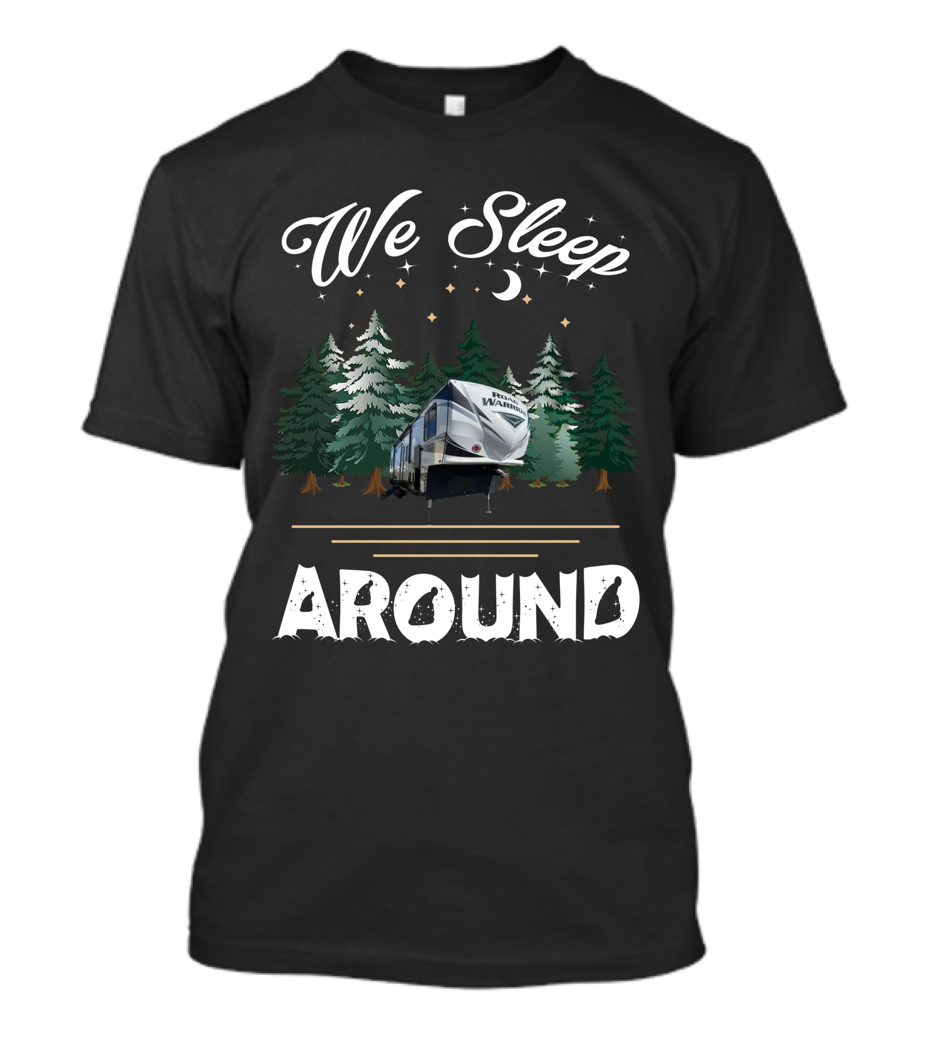 We Sleep Around Road Warrior Toy Haulers Forest Camping Scene T-Shirt