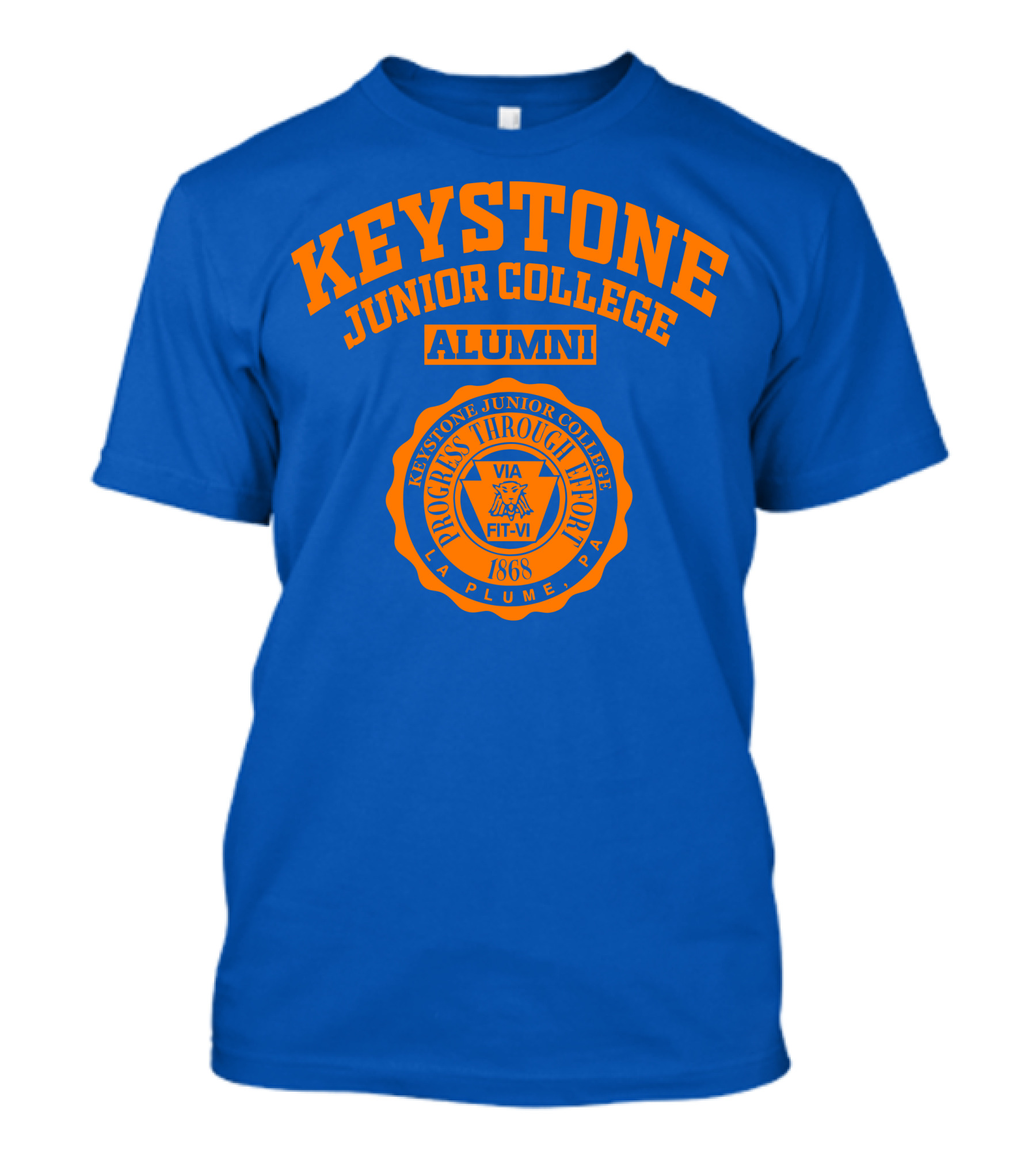 Keystone Junior College Alumni Progress Through Effort 1868 La Plume PA T-Shirt