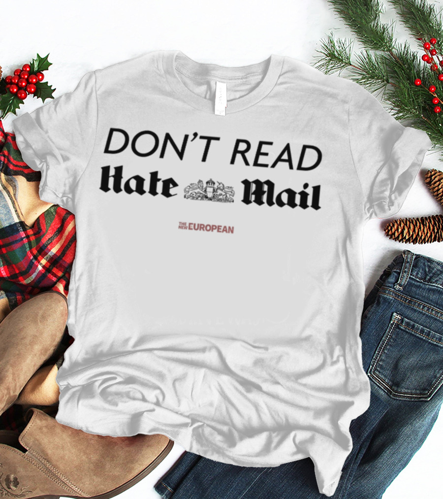 DON’T READ HATE MAIL THE EUROPEAN T-Shirt