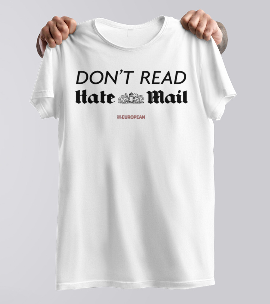 DON’T READ HATE MAIL THE EUROPEAN T-Shirt