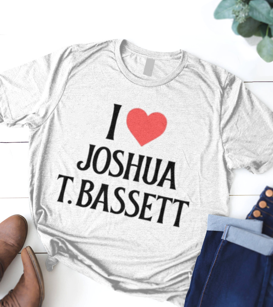 I Love Joshua T. Bassett T-Shirt