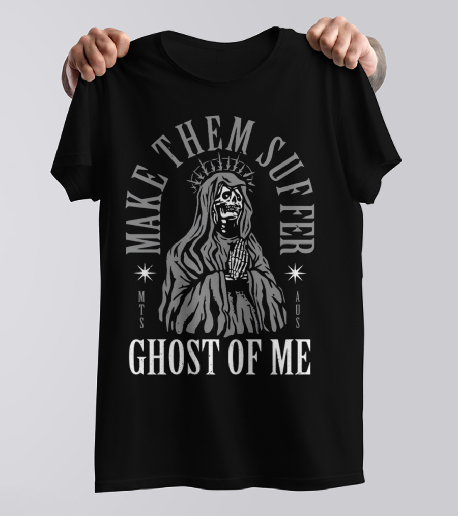 Make Them Suffer Ghost Of Me Skeleton Praying Hands MTS AUS T-Shirt