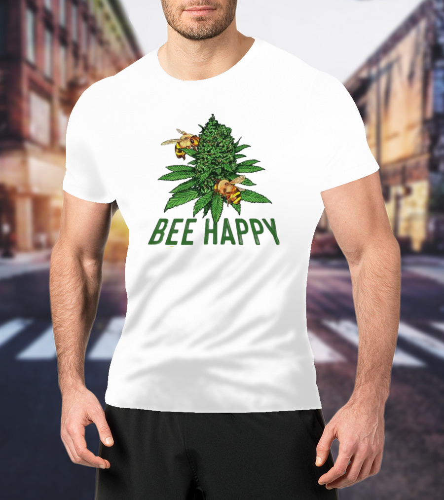 Bee Happy Cannabis Weed Marijuana Funny 420 Day Gift Stoner T-Shirt