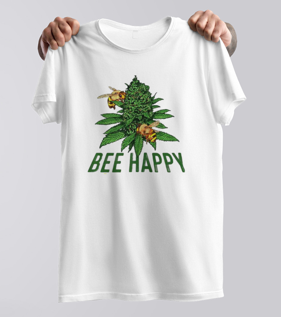 Bee Happy Cannabis Weed Marijuana Funny 420 Day Gift Stoner T-Shirt