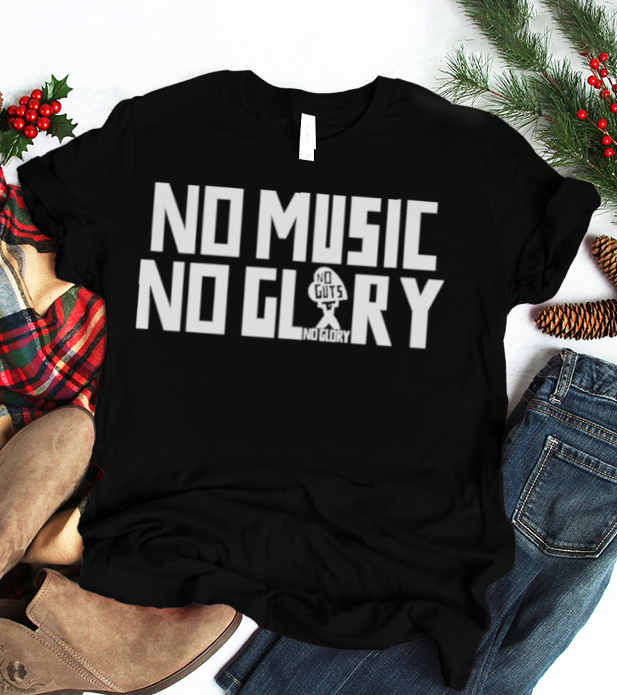 No Music No Glory No Guts No Glory T-Shirt