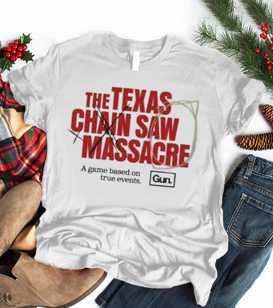 The Texas Chain Saw Massacre A Game Based On True Events Gun T-Shirt