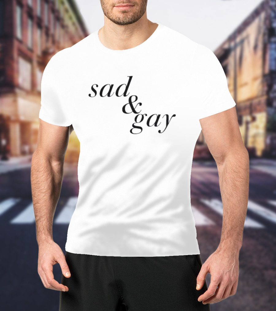 Sad And Gay T-Shirt