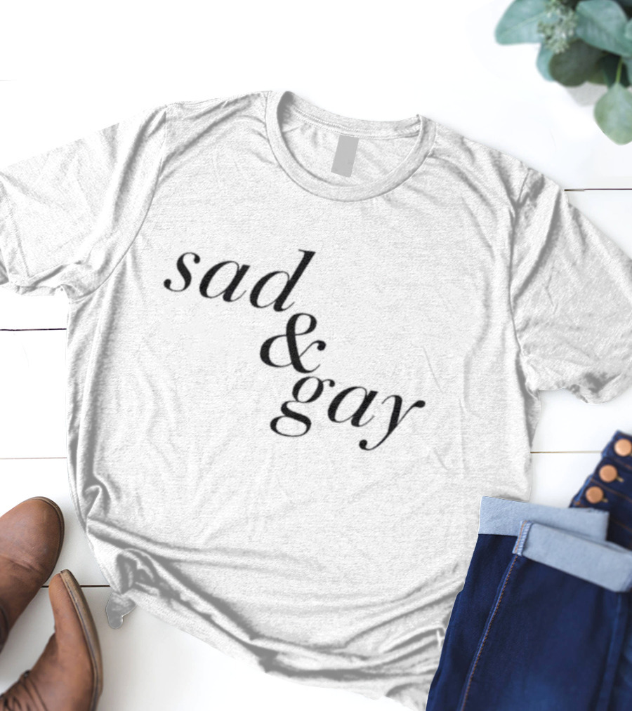 Sad And Gay T-Shirt