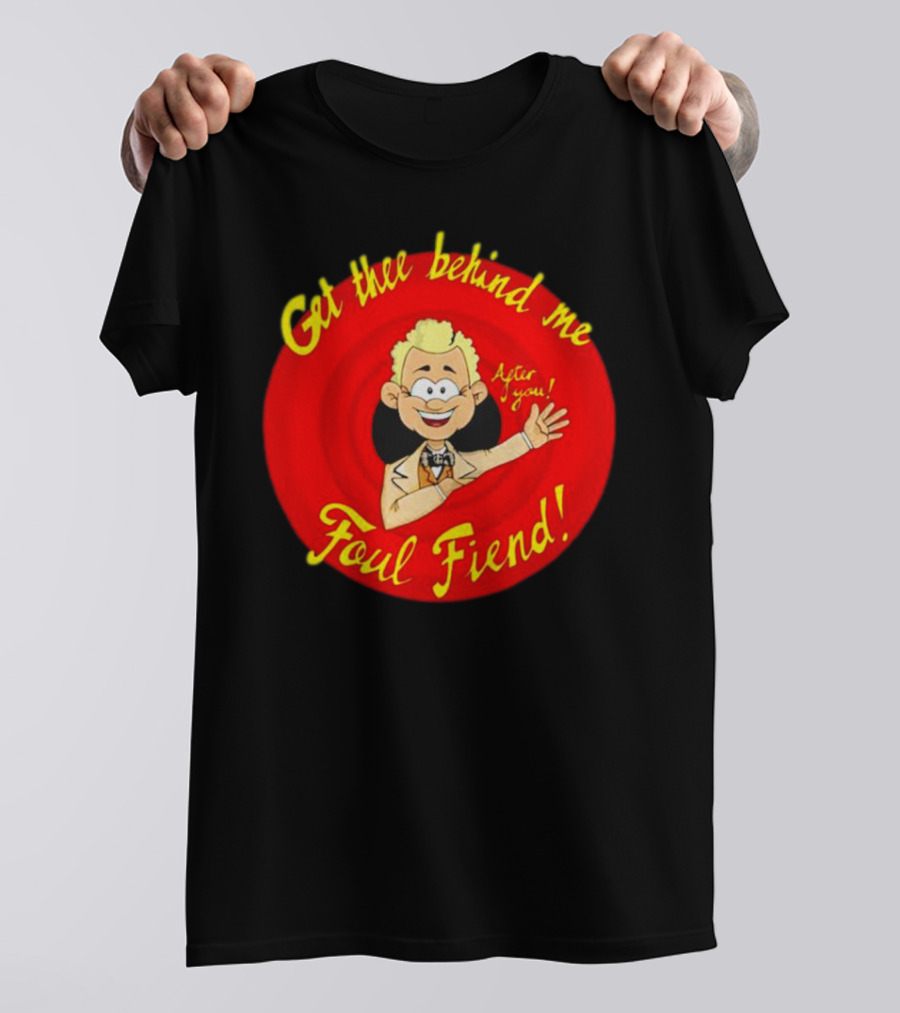 Get Thee Behind Me Foul Fiend Good Omens After You T-Shirt