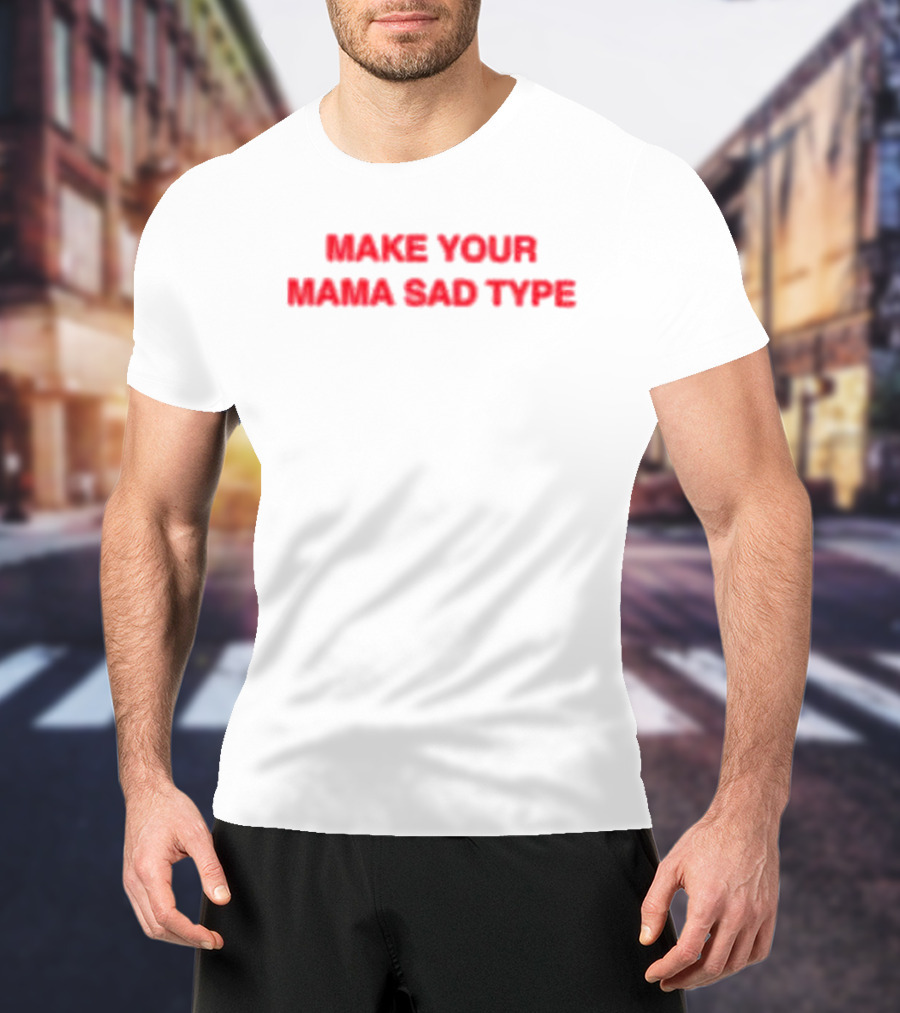 Billie Eilish Make Your Mama Sad Type T-Shirt