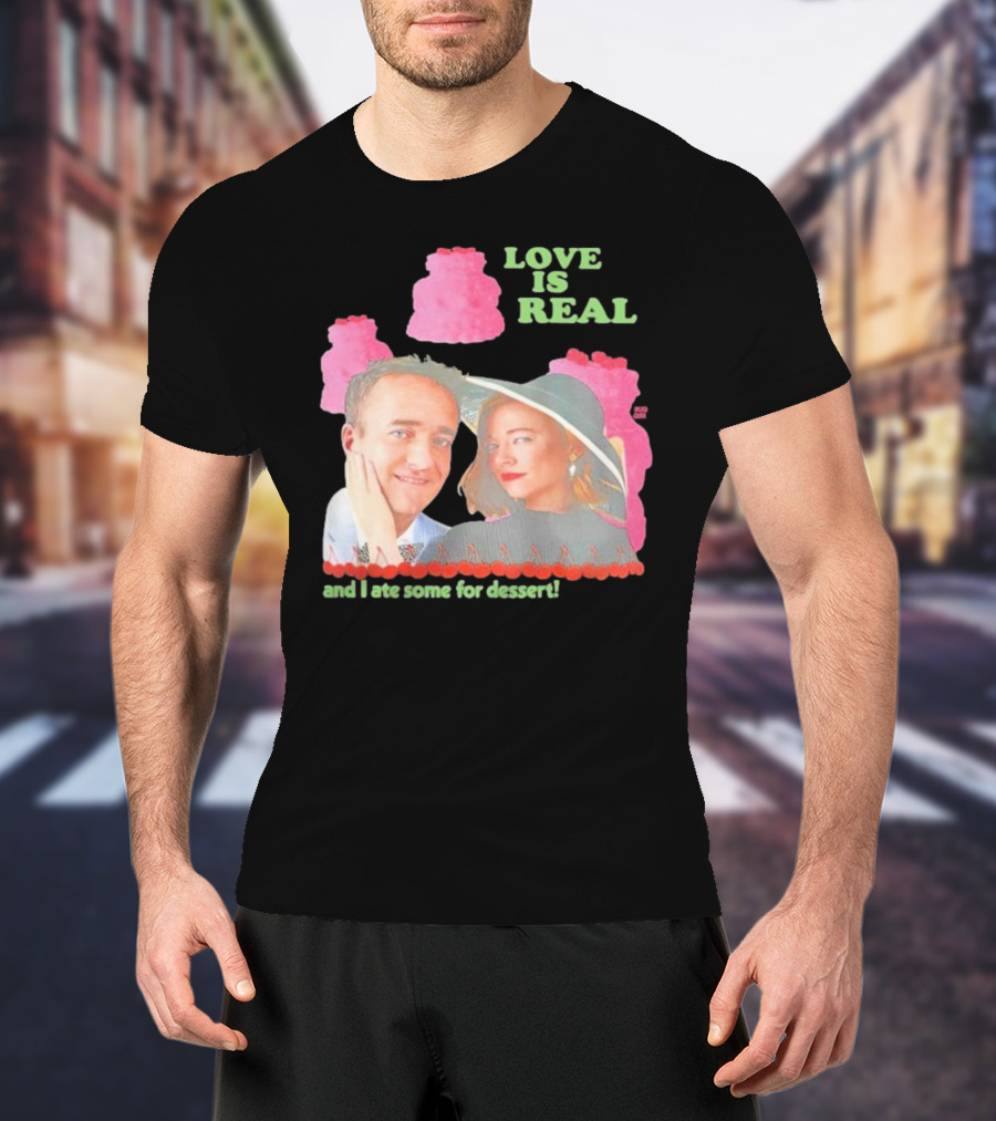 Love Is Real And I Ate Some For Dessert Shiv And Tom Buggirl200 T-Shirt