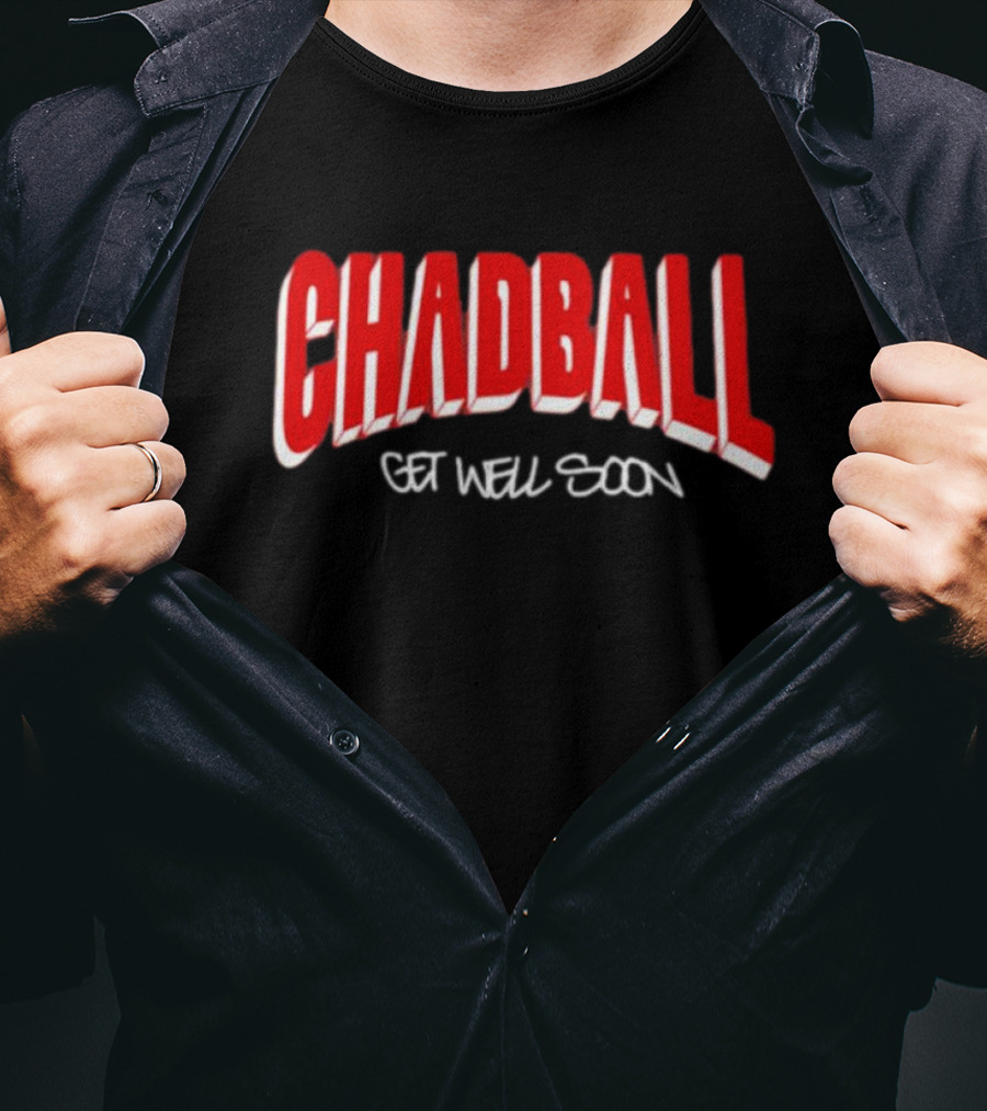 CHADBALL Get Well Soon T-Shirt