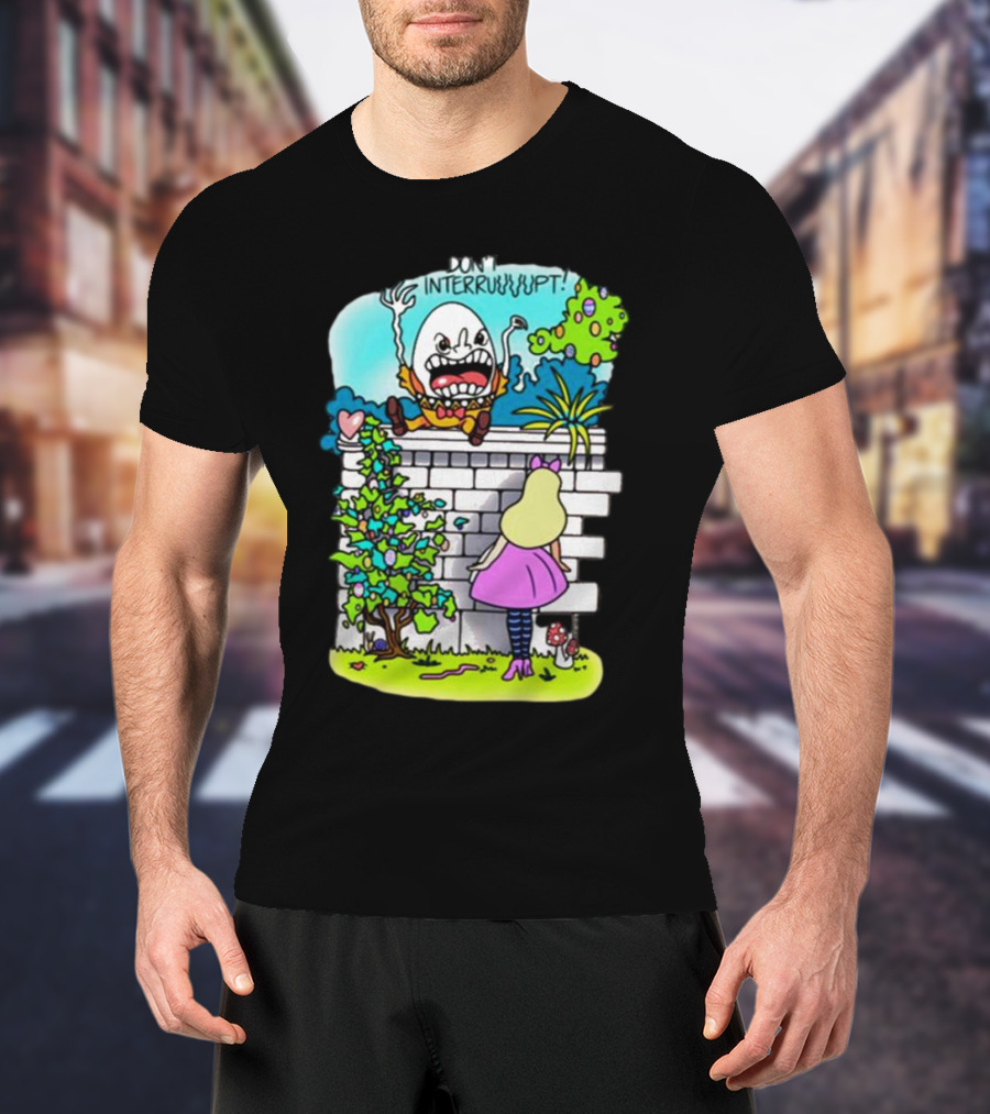 DON'T INTERRUPT Humpty Dumpty Angry On Wall With Curious Girl In Pink Dress And Striped Tights T-Shirt