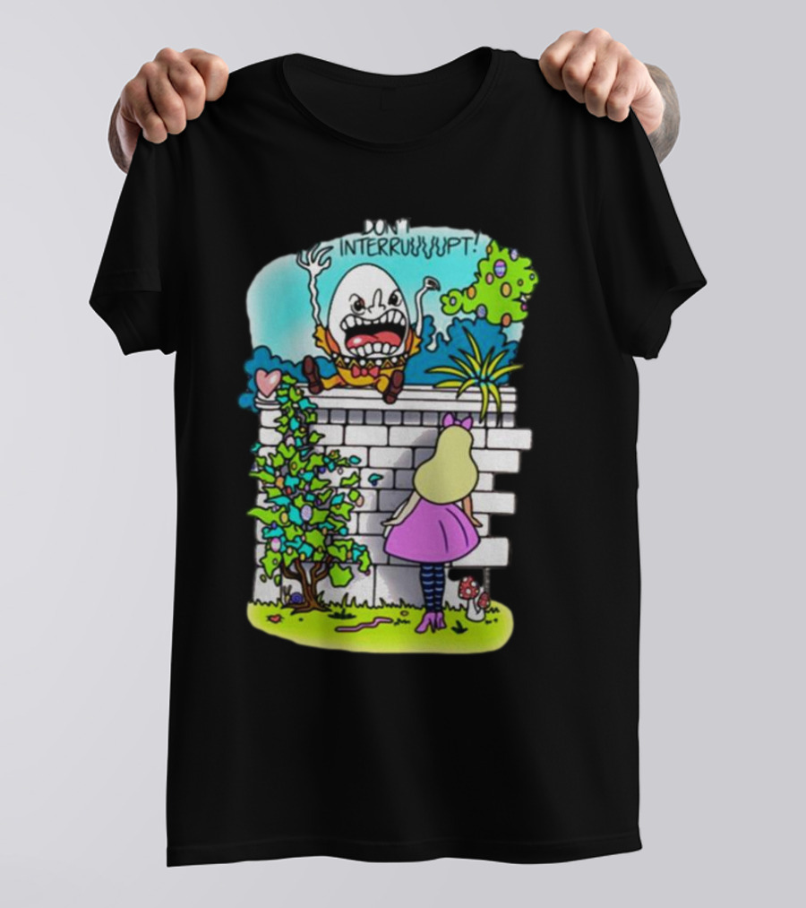 DON'T INTERRUPT Humpty Dumpty Angry On Wall With Curious Girl In Pink Dress And Striped Tights T-Shirt