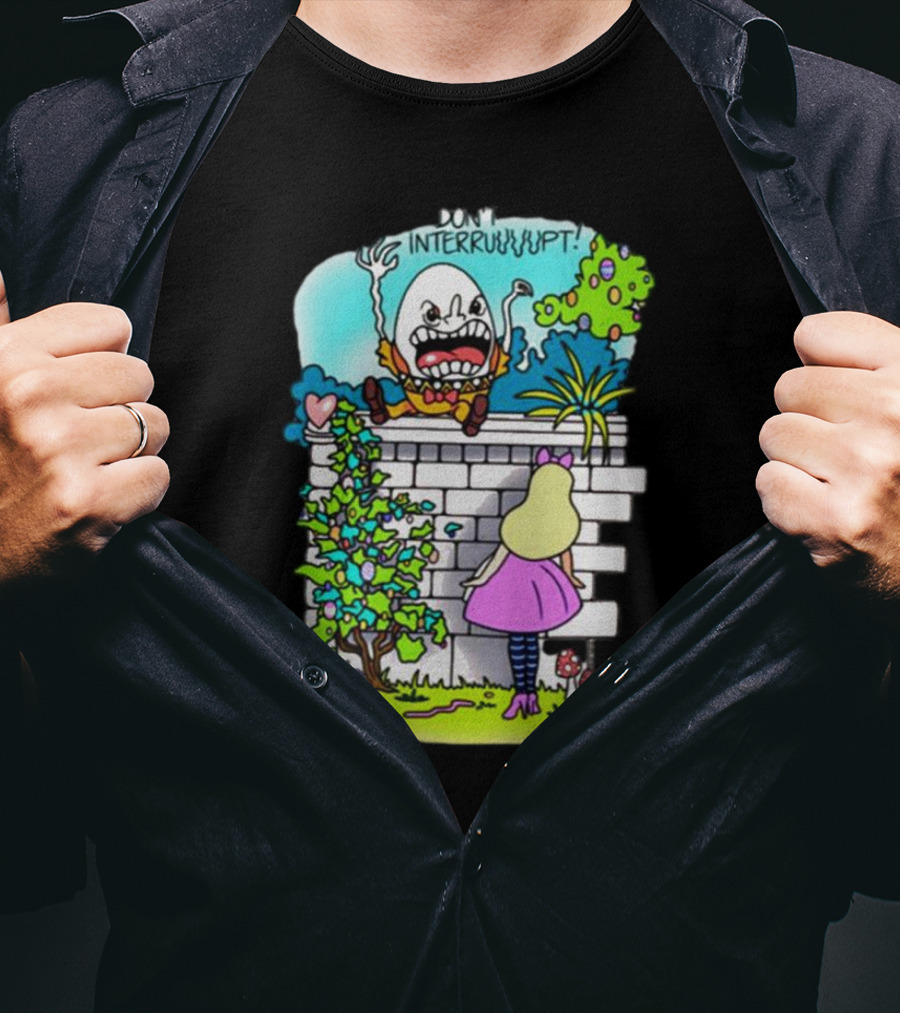 DON'T INTERRUPT Humpty Dumpty Angry On Wall With Curious Girl In Pink Dress And Striped Tights T-Shirt