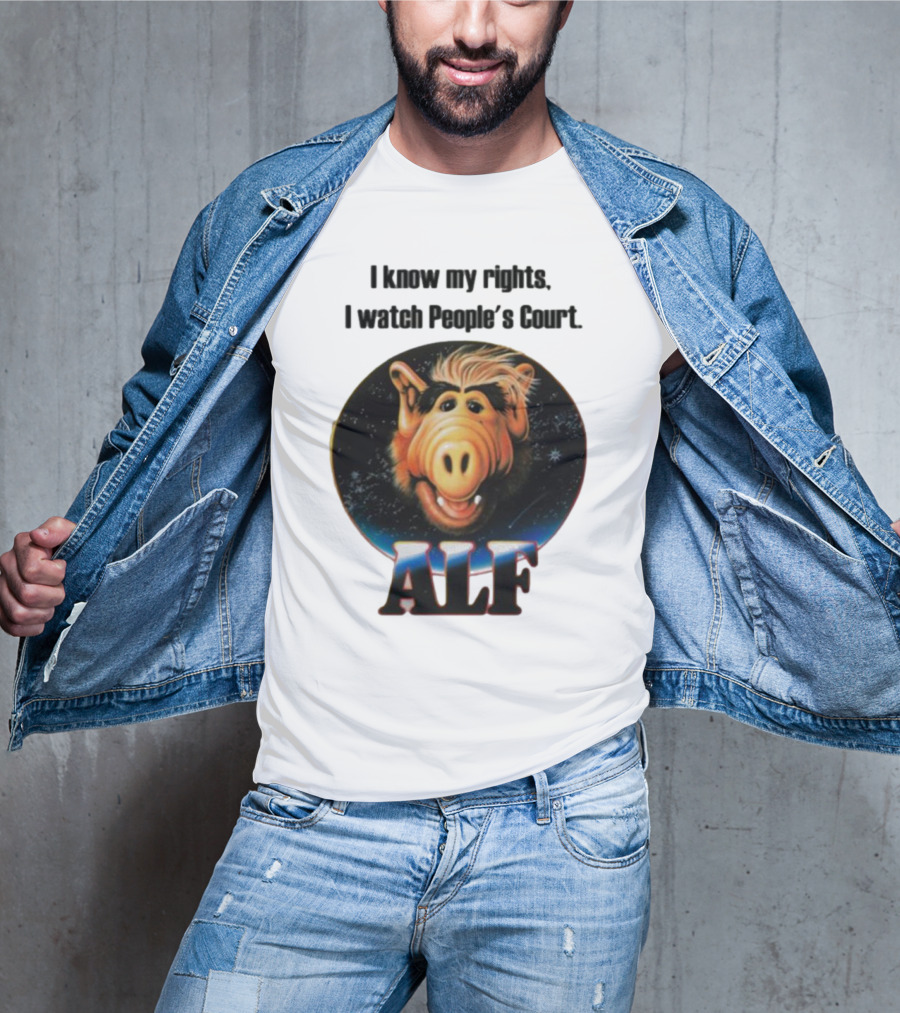I Know My Rights I Watch People's Court ALF T-Shirt