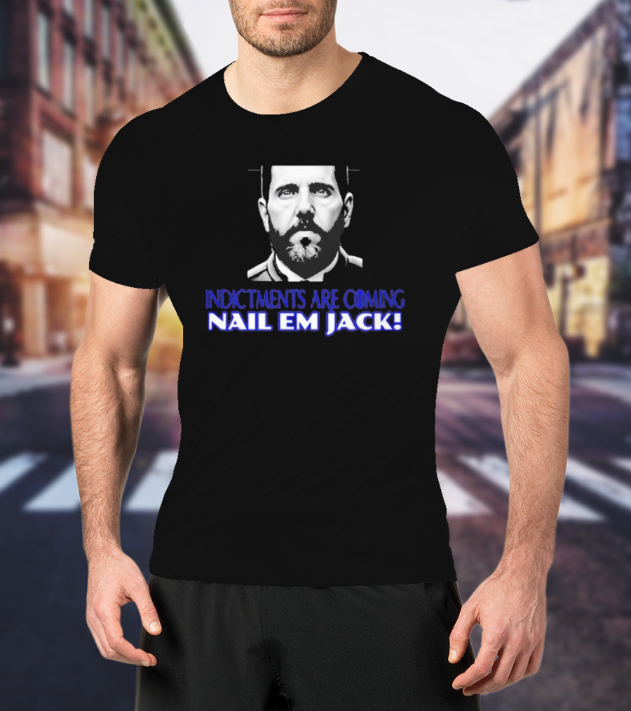 Indictments Are Coming Nail Em Jack Monochrome T-Shirt