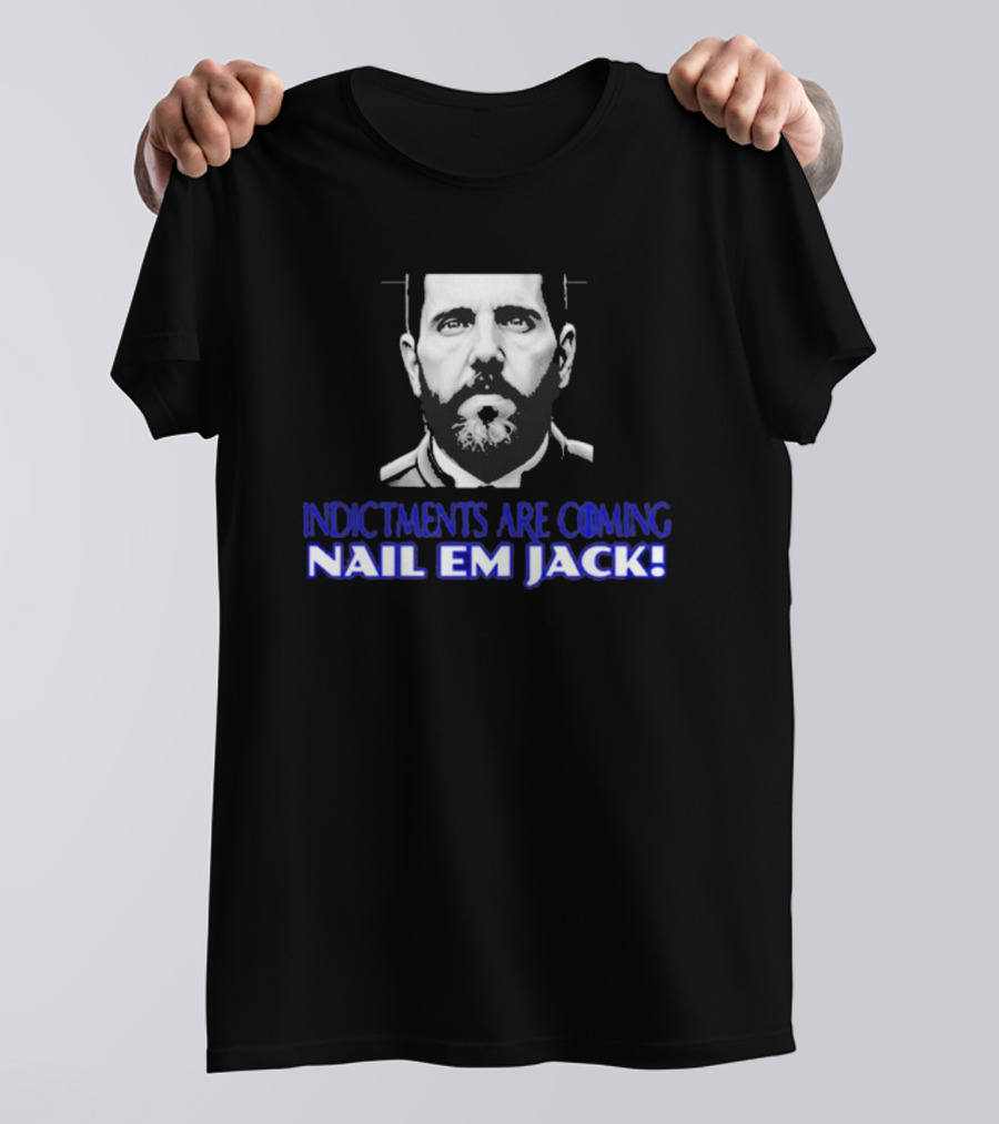 Indictments Are Coming Nail Em Jack Monochrome T-Shirt