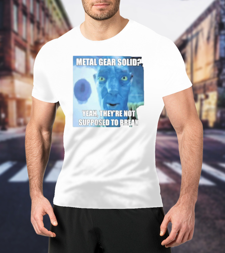Metal Gear Solid? Yeah, They’re Not Supposed To Break T-Shirt