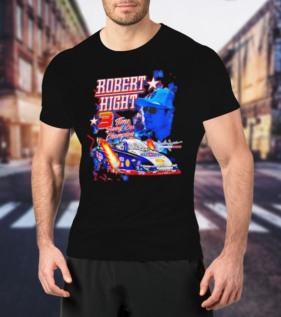 Robert Hight 3 Time Funny Car Champion Racing T-Shirt