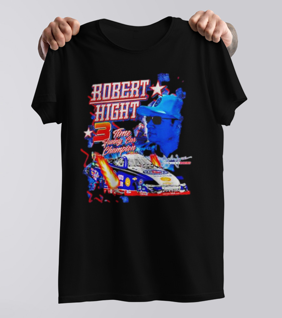 Robert Hight 3 Time Funny Car Champion Racing T-Shirt
