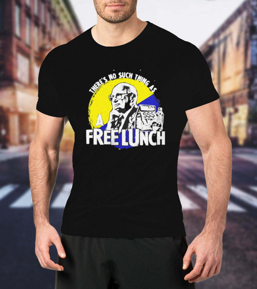 Uncle Milt Friedman There's No Such Thing As A Free Lunch Aerosmith T-Shirt