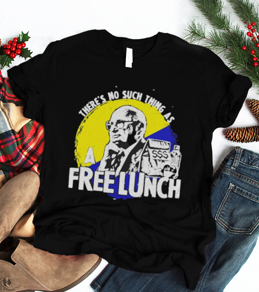 Uncle Milt Friedman There's No Such Thing As A Free Lunch Aerosmith T-Shirt