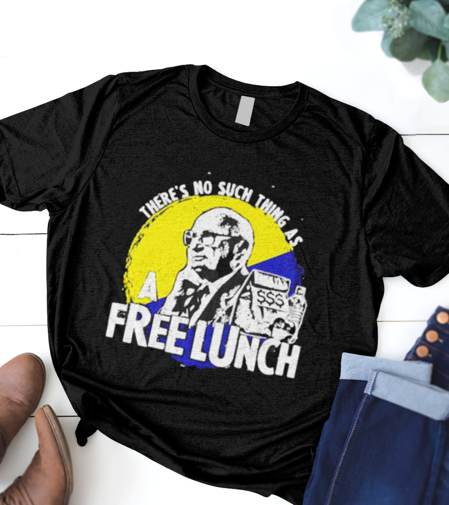 Uncle Milt Friedman There's No Such Thing As A Free Lunch Aerosmith T-Shirt