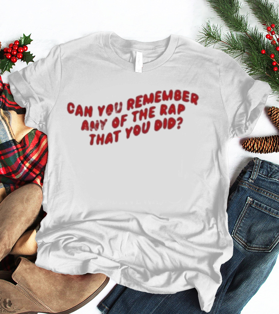 Can You Remember Any Of The Rap That You Did Iconic Fresh Prince Reference T-Shirt