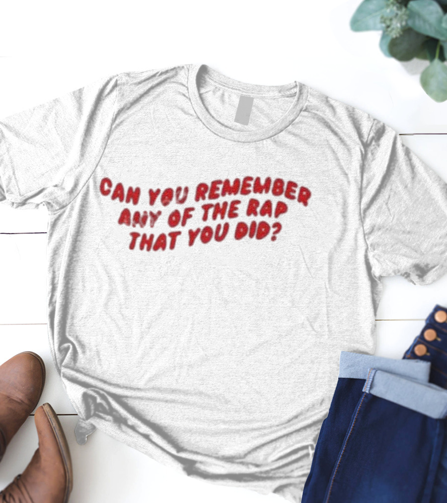 Can You Remember Any Of The Rap That You Did Iconic Fresh Prince Reference T-Shirt