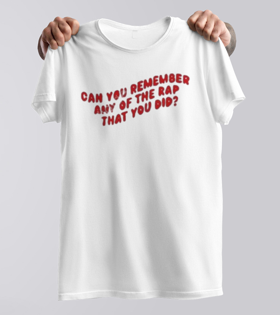 Can You Remember Any Of The Rap That You Did Iconic Fresh Prince Reference T-Shirt
