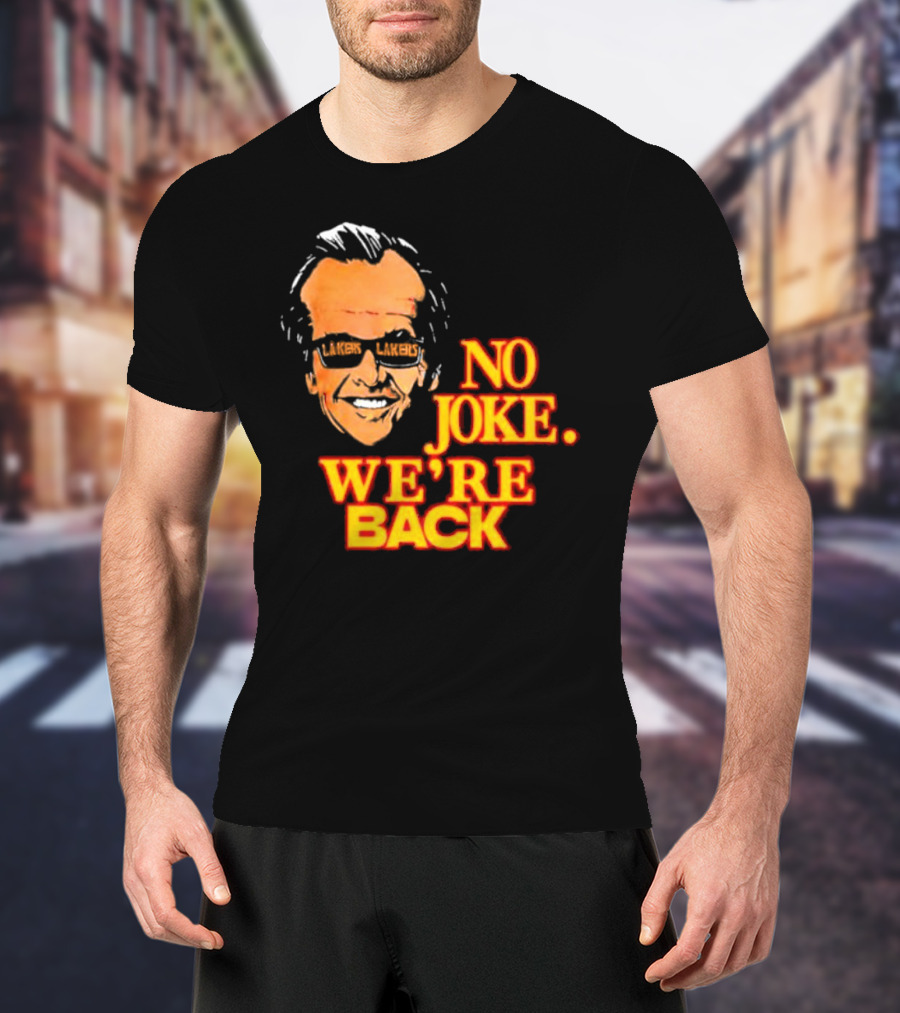 Lakers No Joke We’re Back T-Shirt