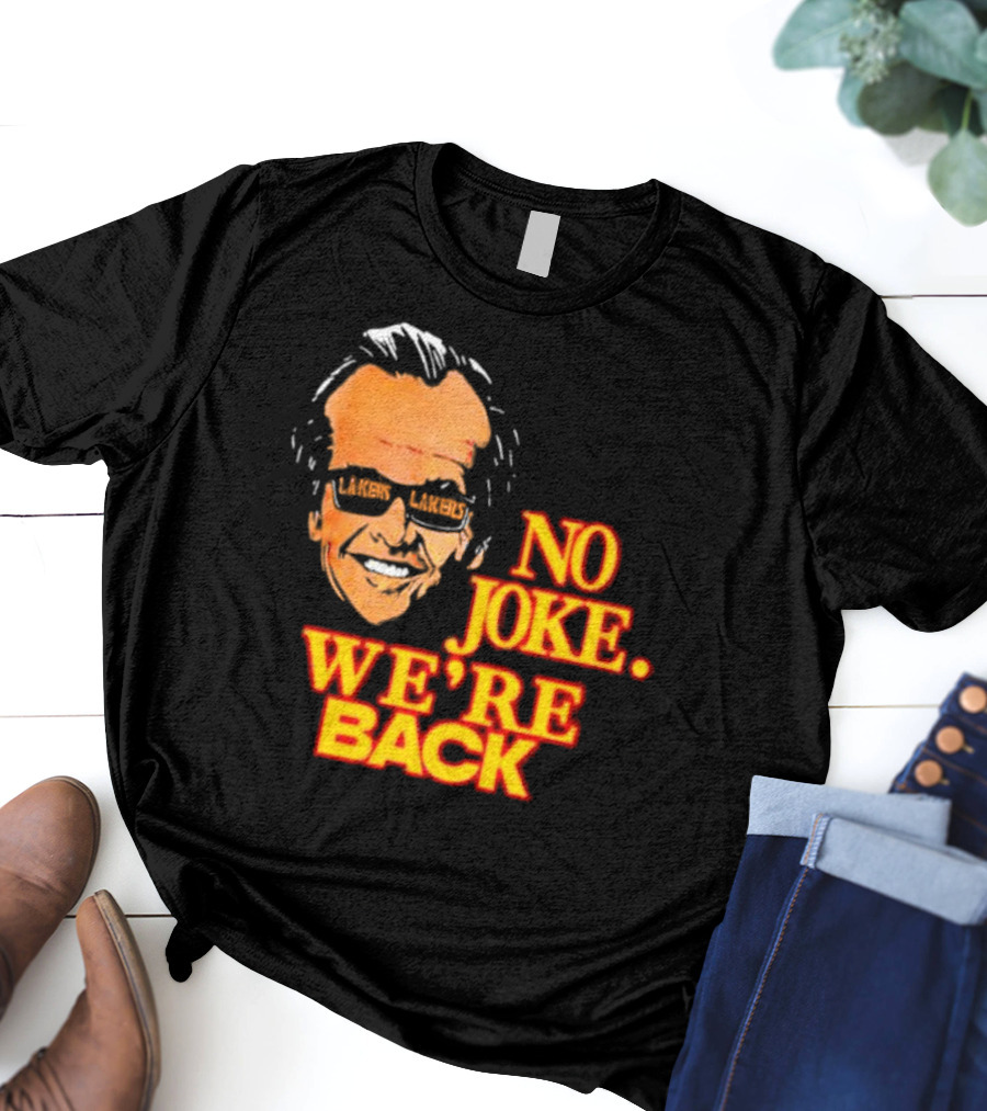 Lakers No Joke We’re Back T-Shirt