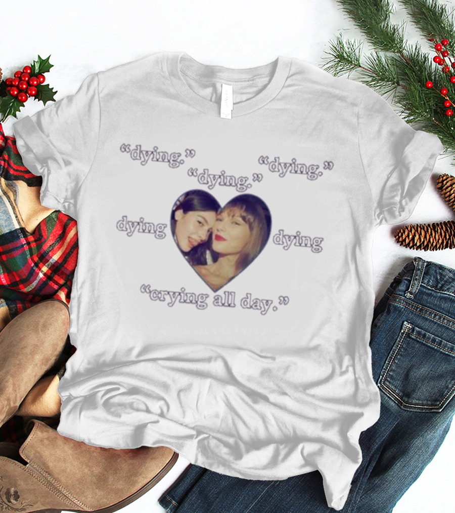 Dying Dying Crying All Day Heart Photo T-Shirt