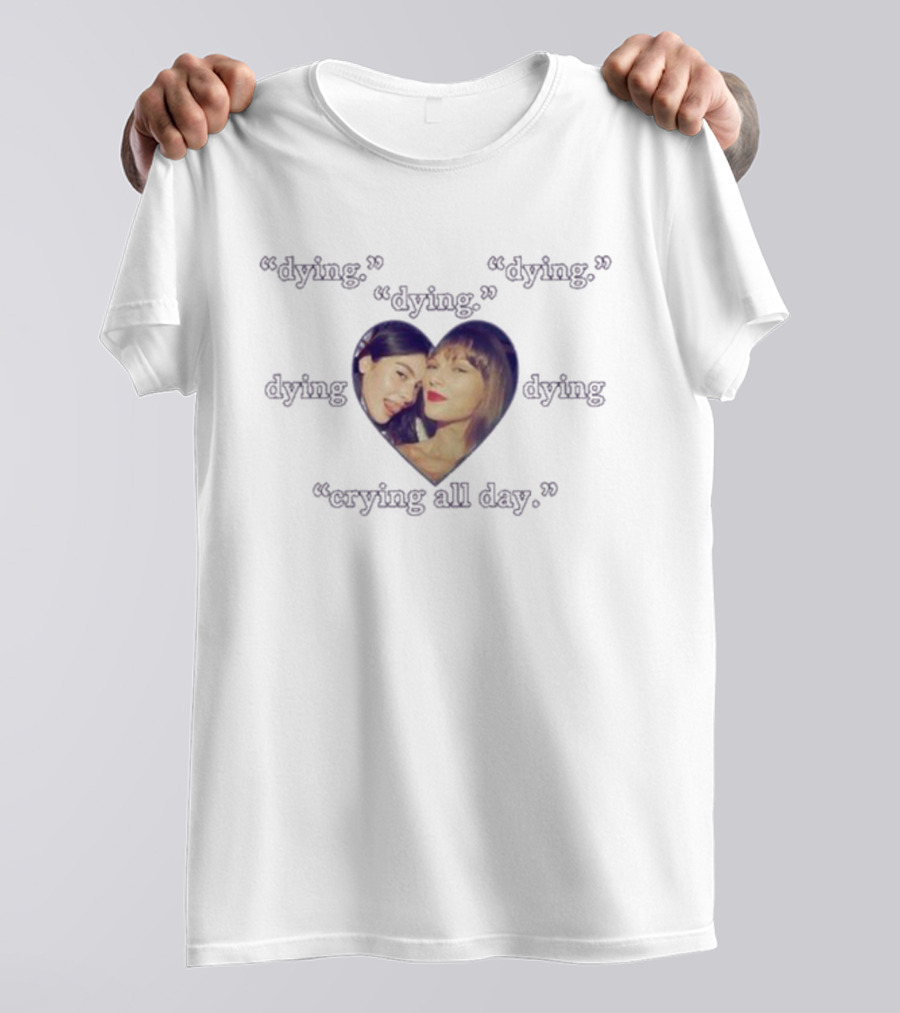 Dying Dying Crying All Day Heart Photo T-Shirt